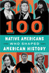 Book - 100 Native Americans who Shaped American History